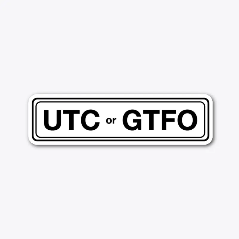 UTC or GTFO